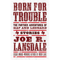 Born for Trouble: The Further Adventures of Hap and Leonard - Paperback