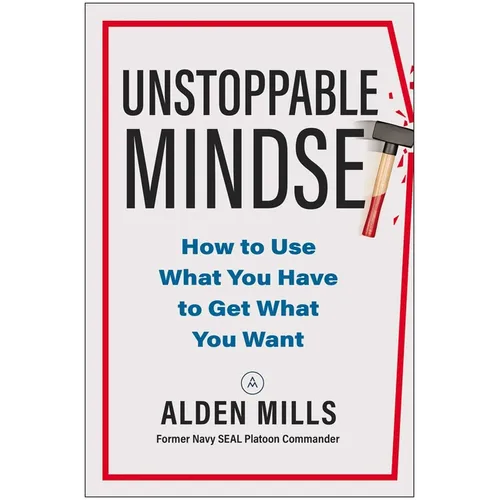 Unstoppable Mindset: How to Use What You Have to Get What You Want - Hardcover
