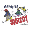 Ned, Betty & Ed Shred! - Hardcover