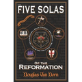 The Five Solas of the Reformation: with Appendices - Paperback