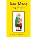 Nan-Made: How a Grandmother Made a Man - Paperback