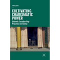 Cultivating Charismatic Power: Islamic Leadership Practice in China - Hardcover
