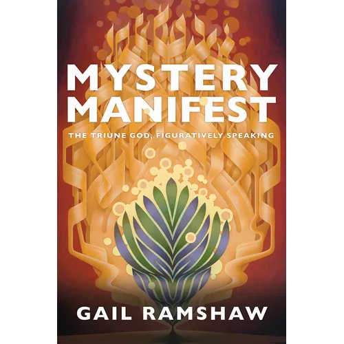 Mystery Manifest: The Triune God, Figuratively Speaking - Hardcover