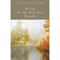 All the Air We Will Ever Breathe - Paperback