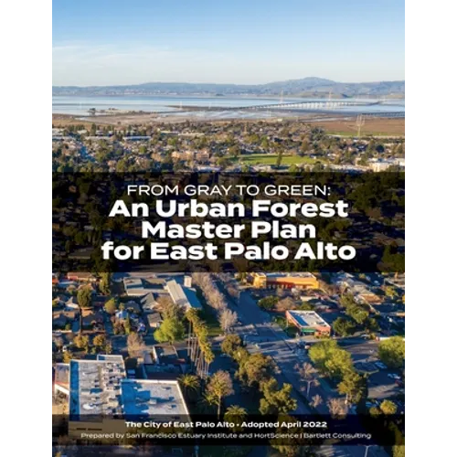 From Gray to Green -- an Urban Forest Master Plan for East Palo Alto - Paperback