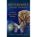 Bittersweet Short Stories: Ten Tales of Life, Love and Mortality - Paperback