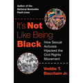 It's Not Like Being Black: How Sexual Activists Hijacked the Civil Rights Movement - Hardcover