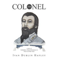 The Colonel: a story of Gunbattles, Trials & Romances in Post Civil War Texas - Hardcover