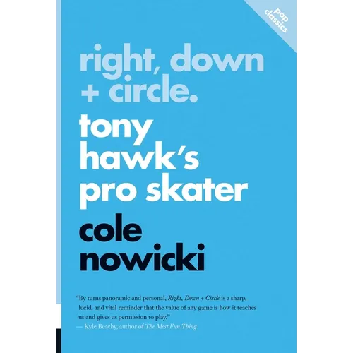Right, Down + Circle: Tony Hawk's Pro Skater - Paperback