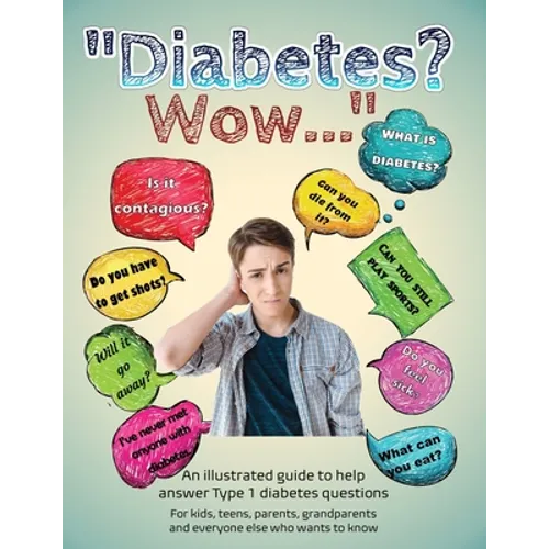 Diabetes? Wow: An illustrated guide to help answer Type 1 diabetes questions - Paperback