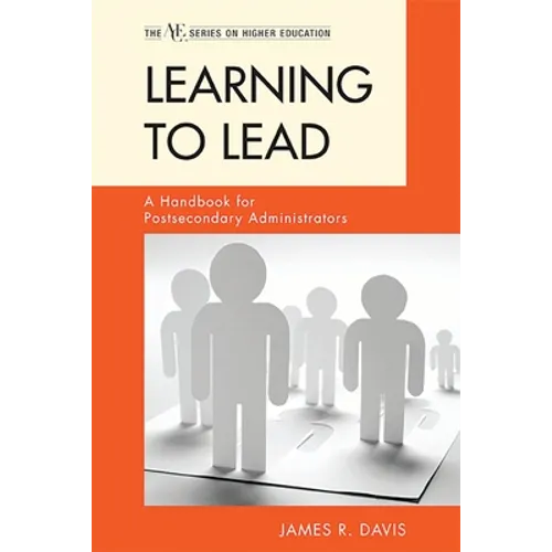 Learning to Lead: A Handbook for Postsecondary Administrators - Paperback