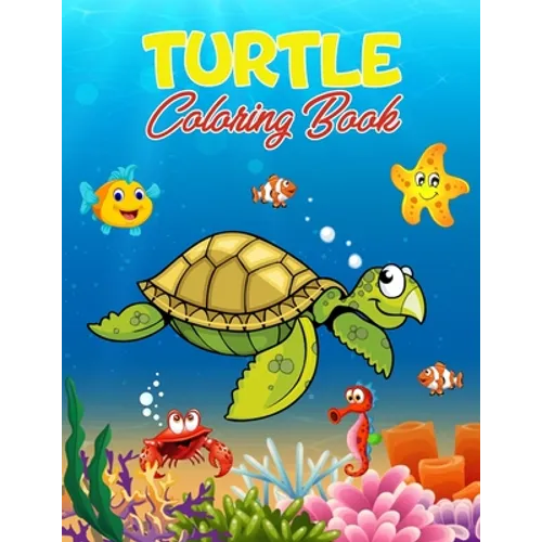 Turtle Coloring Book: 40 Unique Illustrations to Color, Wonderful Turtle Book for Teens, Boys and Kids, Great Turtle Activity Book for Children and To - Paperback