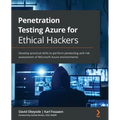 Penetration Testing Azure for Ethical Hackers: Develop practical skills to perform pentesting and risk assessment of Microsoft Azure environments - Paperback