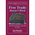Free Trade Doesn't Work, 2011 Edition: What Should Replace It and Why - Paperback