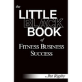 The Little Black Book of Fitness Business Success - Paperback