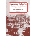 Streetcar Suburbs: The Process of Growth in Boston, 1870-1900, Second Edition - Paperback