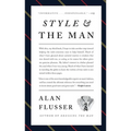 Style and the Man: How and Where to Buy the Best Mens' Clothes - Hardcover