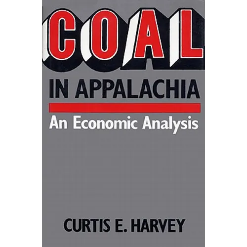 Coal in Appalachia: An Economic Analysis - Hardcover