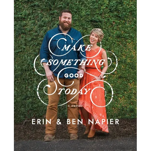 Make Something Good Today: A Memoir - Hardcover