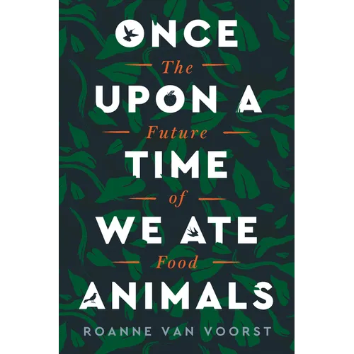 Once Upon a Time We Ate Animals: The Future of Food - Paperback