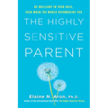The Highly Sensitive Parent: Be Brilliant in Your Role, Even When the World Overwhelms You - Hardcover