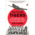 The Flying Tigers: The Untold Story of the American Pilots Who Waged a Secret War Against Japan - Paperback
