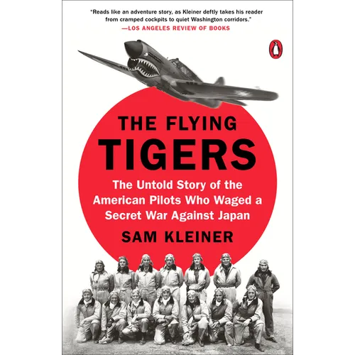 The Flying Tigers: The Untold Story of the American Pilots Who Waged a Secret War Against Japan - Paperback