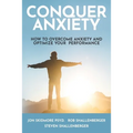 Conquer Anxiety: How to Overcome Anxiety and Optimize Your Performance - Paperback