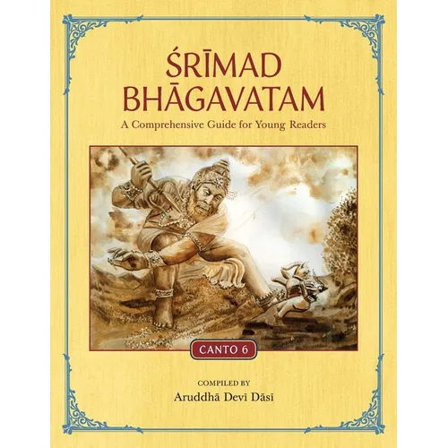 Srimad Bhagavatam: A Comprehensive Guide for Young Readers: Canto 6 - Paperback