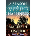 A Season of Perfect Happiness - Hardcover