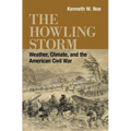 The Howling Storm: Weather, Climate, and the American Civil War - Paperback
