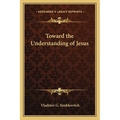 Toward the Understanding of Jesus - Paperback