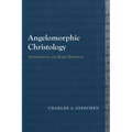 Angelomorphic Christology: Antecedents and Early Evidence - Paperback
