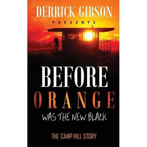 Before Orange was the New Black: The Camp Hill Story - Paperback