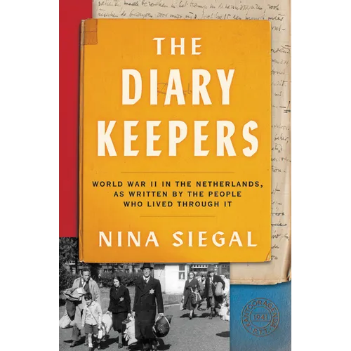 The Diary Keepers: World War II in the Netherlands, as Written by the People Who Lived Through It - Hardcover