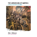 The Unraveling of America: A History of Liberalism in the 1960s - Paperback