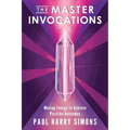The Master Invocations: Moving Energy to Achieve Positive Outcomes - Paperback
