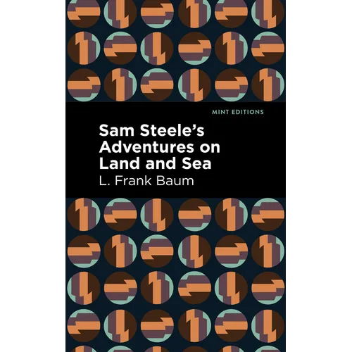 Sam Steele's Adventures on Land and Sea - Hardcover