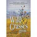 Let the Wild Grasses Grow - Paperback