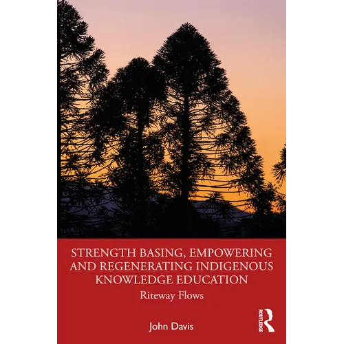 Strength Basing, Empowering and Regenerating Indigenous Knowledge Education: Riteway Flows - Paperback