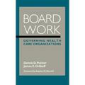 Board Work: Governing Health Care Organizations - Hardcover