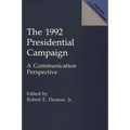 The 1992 Presidential Campaign: A Communication Perspective - Paperback