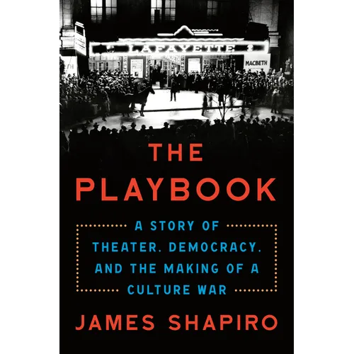 The Playbook: A Story of Theater, Democracy, and the Making of a Culture War - Hardcover