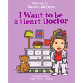 I Want to be a Heart Doctor - Paperback