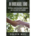 An Unbreakable Bond: The Târgu Mureș Holocaust Survivors and their Scottish Saviours - Paperback