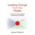 Leading Change from the Middle: A Practical Guide to Building Extraordinary Capabilities - Paperback