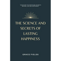 The Science and Secrets of Lasting Happiness - Paperback