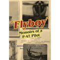 "Flyboy": Memoirs of a WWII P-47 Pilot - Paperback