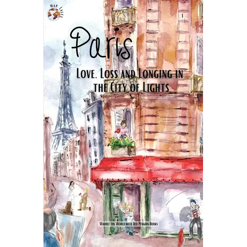 Paris: Love, Loss and Longing in the City of Lights - Paperback