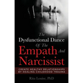 The Dysfunctional Dance Of The Empath And Narcissist: Create Healthy Relationships By Healing Childhood Trauma - Paperback